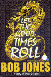 Let The Good Times Roll - A Story of Three Dragons