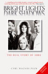 Bright Lights Dark Shadows: The Real Story Of ABBA updated edition 2008