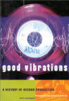 Good Vibrations - A History of Record Production