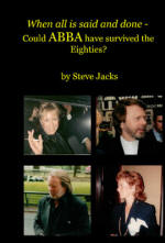 When all is said and done - Could ABBA have survived the Eighties? book by Steve Jacks