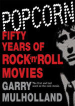 Popcorn: Fifty Years of Rock 'n' Roll in the Movies book by Garry Mulholland