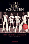 Licht und Schatten: ABBA - Die Wahre Geschite