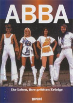 ABBA - Ihr Leben, ihre größten Erfolge